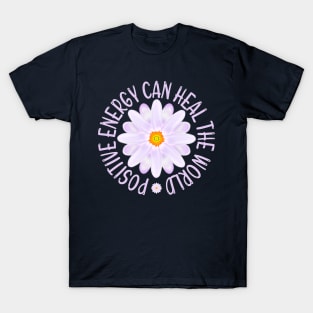 Positive Energy Can Heal The World, Positive Energy T-Shirt